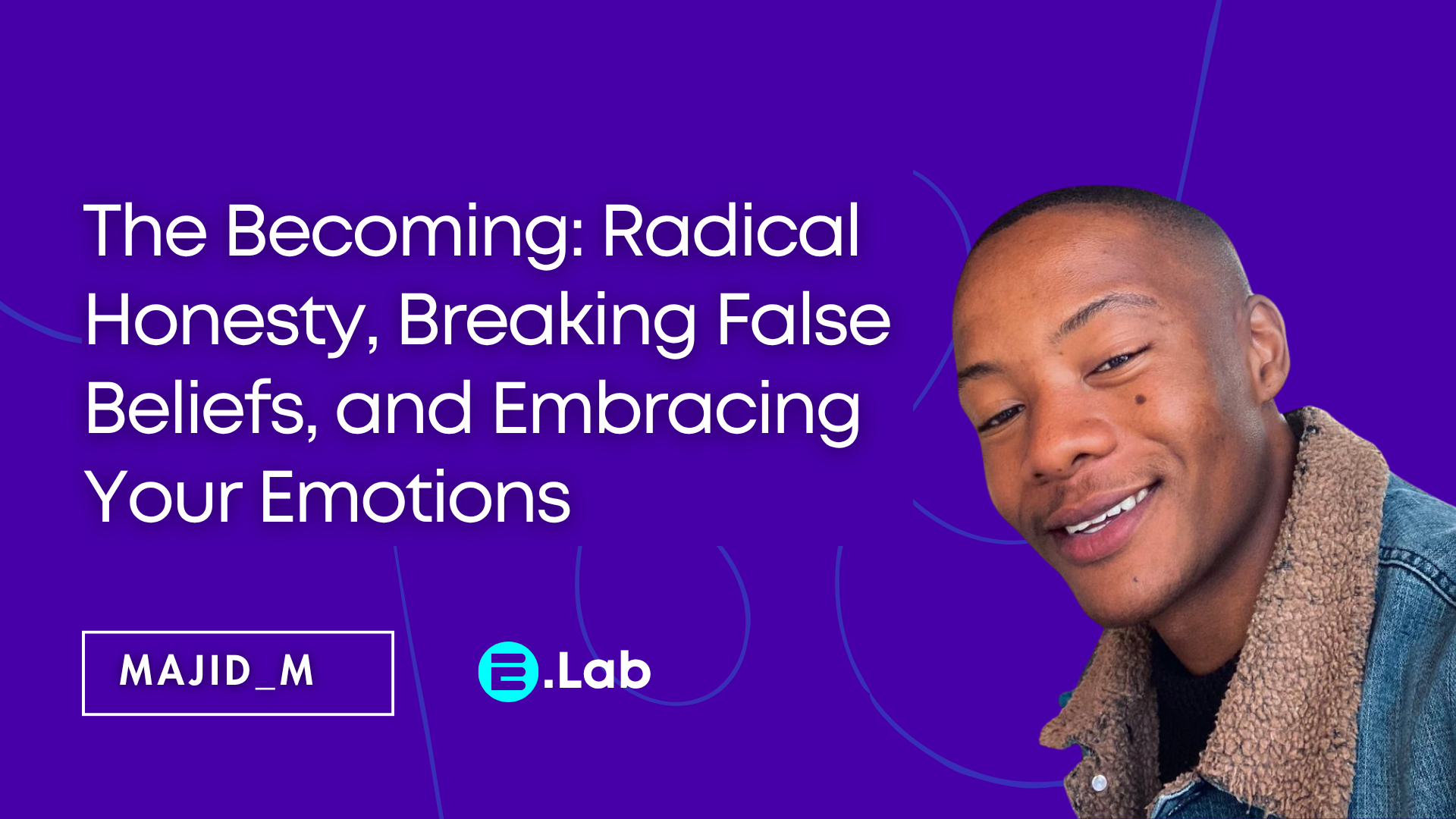 The Becoming: Radical Honesty, Breaking False Beliefs, and Embracing Your Emotions